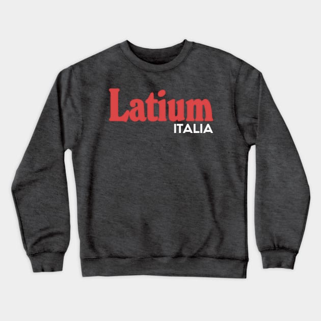 Latium // Italia Typography Region Design Crewneck Sweatshirt by DankFutura